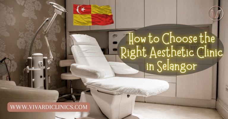how to choose the right aesthetic clinic in selangor