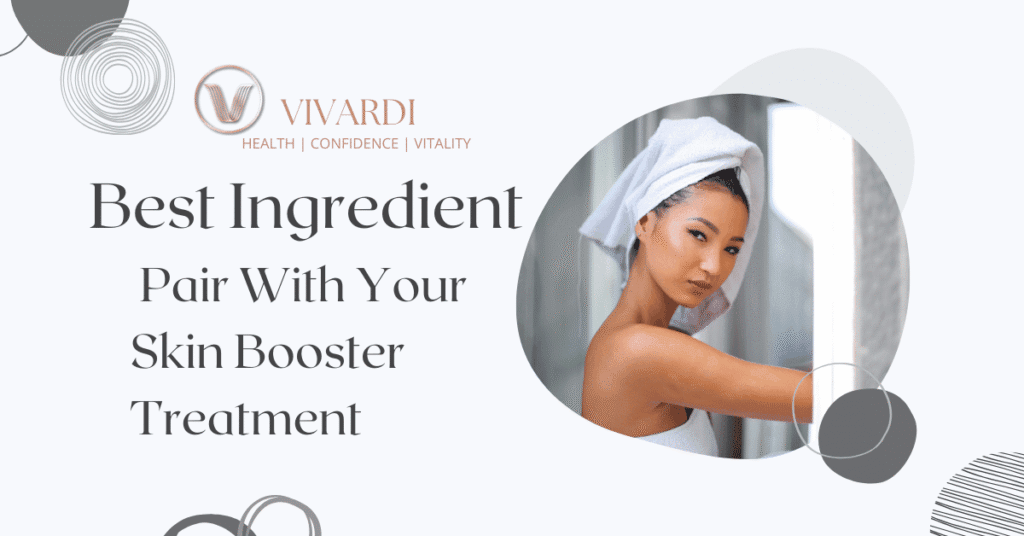 The Best Ingredients to Pair With Your Skin Booster Treatment