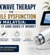 Shockwave Therapy for Erectile Dysfunction in Malaysia What Is It and Does It Work Shockwave Therapy for Erectile Dysfunction in Malaysia What Is It and Does It Work